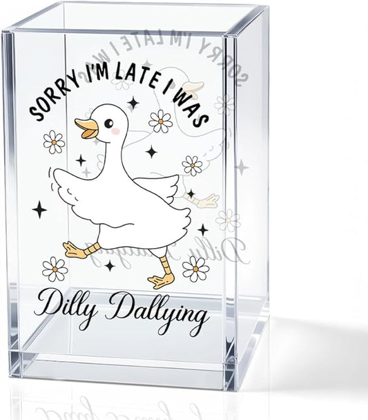 Sorry I'm Late I Was Dilly Dallying Acrylic Makeup Brush Pencil Holder Cup, Funny Silly Goose Pen Holder Cup Gifts for Women Coworker, Cosmetic Organizer for Home Office Desk Accessories