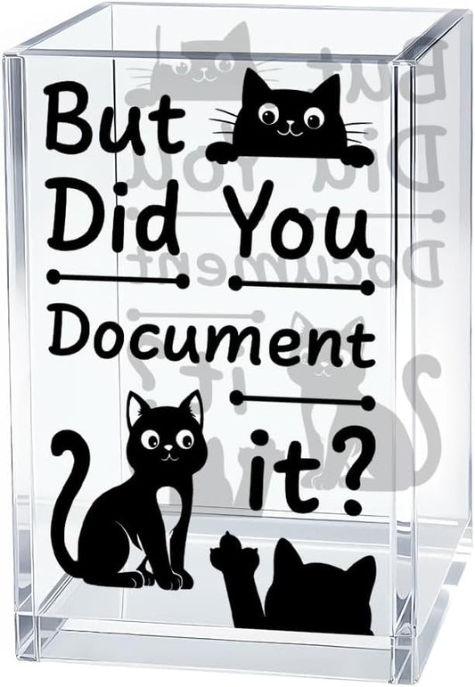 But Did You Document It Acrylic Cosmetic Organizer Pen Holder, Black Cats Acrylic Desk Holder Cup for Pen Pencil, Humorous Office Gifts for Black Cats Lover Coworker Mentor Behavior Analyst