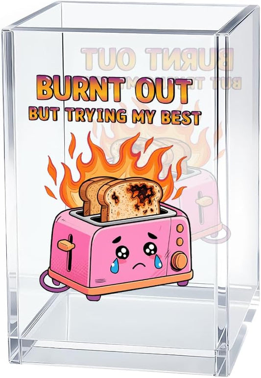 Burnt out Acrylic Cosmetic Organizer Pen Holder, Funny Optimistic Acrylic Desk Holder Cup for Pen Pencil, Humorous Office Gifts for Coworker Director Mentor, Mental Health Gifts for Hard Worker