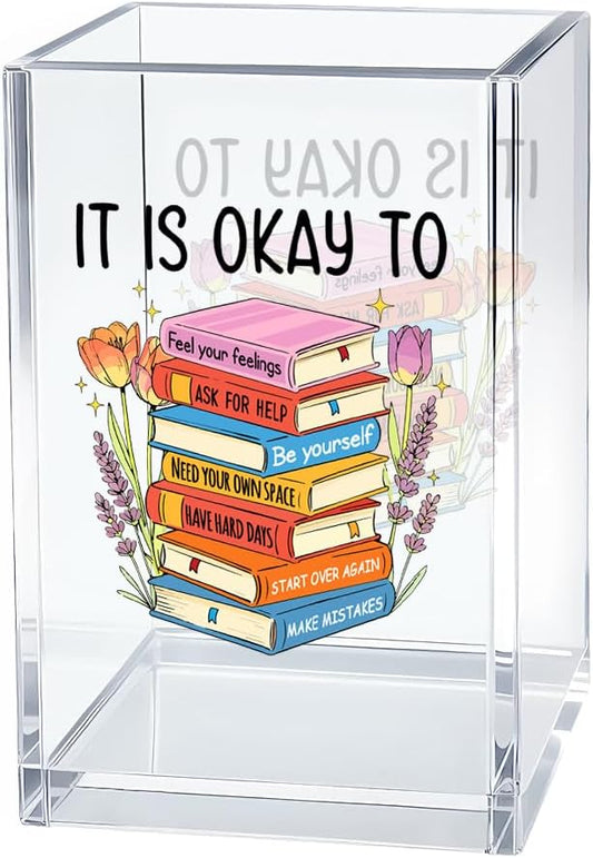 It Is Okay Acrylic Cosmetic Organizer Pen Holder, Funny Acrylic Desk Holder Cup for Pen Pencil, Mental Health Gifts for Book Lovers Staff Leader Friend, Positive Vibes Office Gifts for Coworker